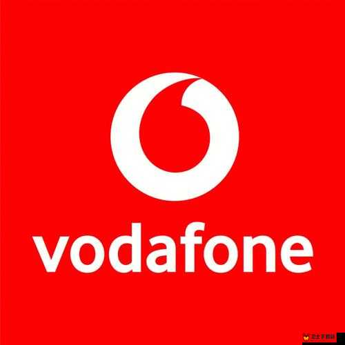 欧洲 vodafonea18：连接你我，畅享无限可能